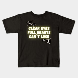 Clear Eyes Full Hearts Can`t Lose Kids T-Shirt